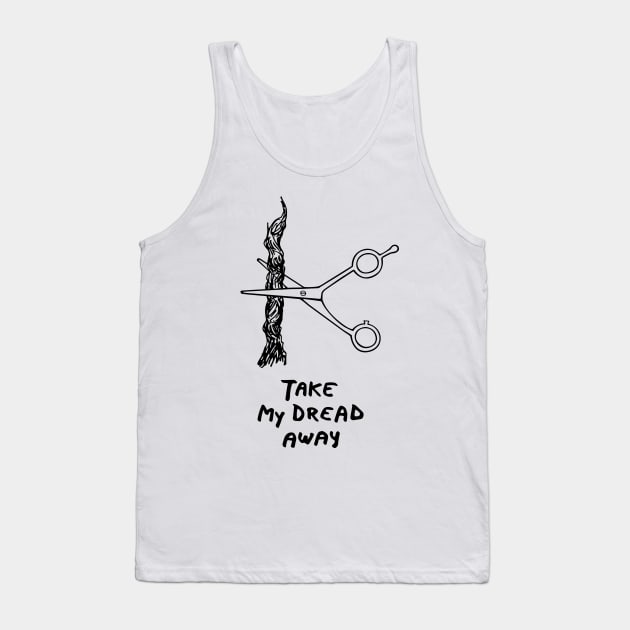 Take my dread away Tank Top by drFreehair